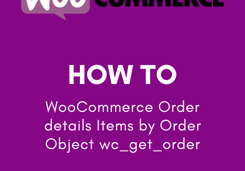 How to get WooCommerce Order details Items by Order Object wc_get_order