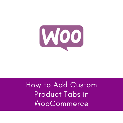 How to Add Custom Product Tabs in WooCommerce